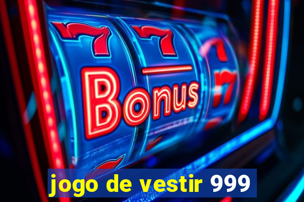 jogo de vestir 999